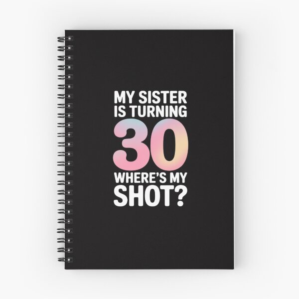 Item preview, My Sister Is Turning 30 Years Where's My Shot Her Birthday designed and sold by Silicula.
