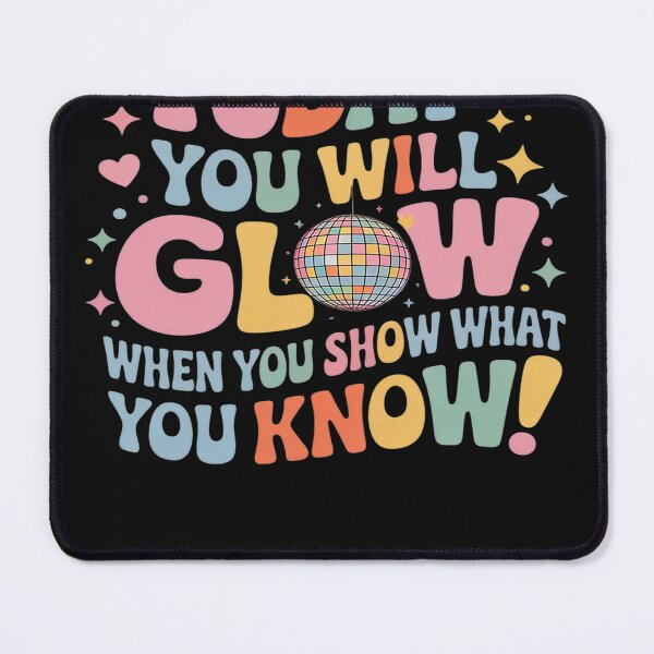 Item preview, Today You Will Glow When You Show What You Know Test Day designed and sold by AvagondaMind.