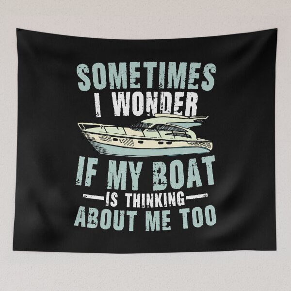 Item preview, Sometimes I Wonder If My Boat Is Thinking About Me Too designed and sold by EarlineRenee.