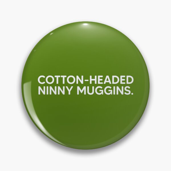Item preview, Cotton-Headed Ninny Muggins. designed and sold by mantrasupply.