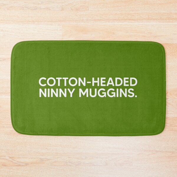 Item preview, Cotton-Headed Ninny Muggins. designed and sold by mantrasupply.