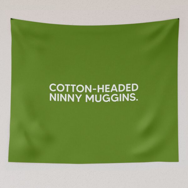 Item preview, Cotton-Headed Ninny Muggins. designed and sold by mantrasupply.