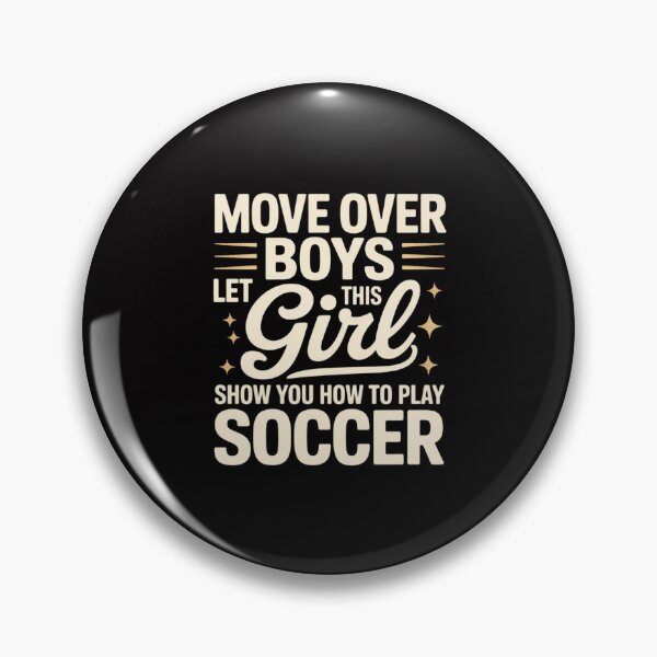 Item preview, Move Over Boys Let This Girl Show You How To Play Soccer designed and sold by GalaFunny.