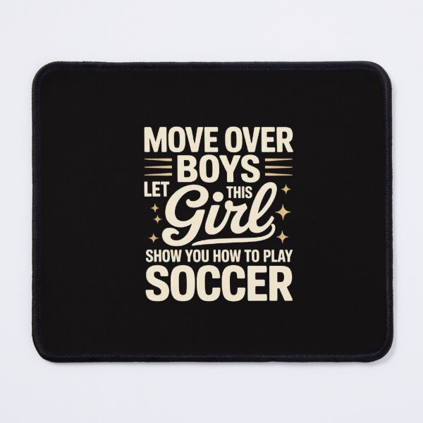 Item preview, Move Over Boys Let This Girl Show You How To Play Soccer designed and sold by GalaFunny.