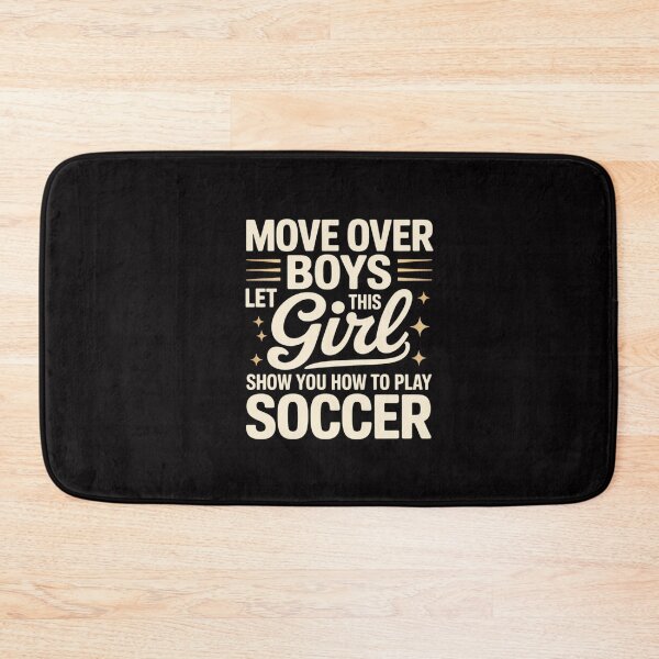 Item preview, Move Over Boys Let This Girl Show You How To Play Soccer designed and sold by GalaFunny.