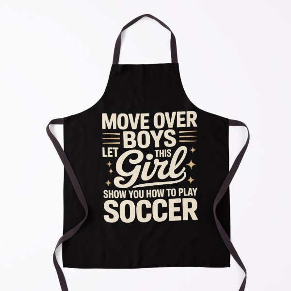 Item preview, Move Over Boys Let This Girl Show You How To Play Soccer designed and sold by GalaFunny.