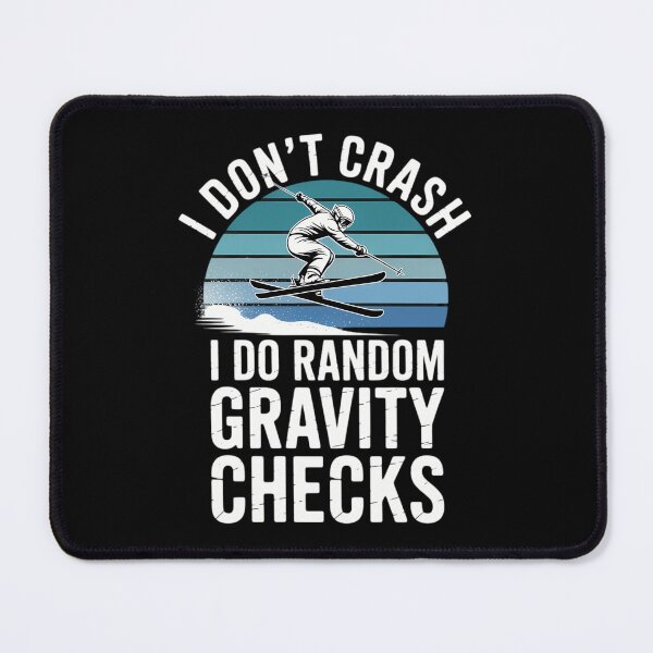 Item preview, Funny Skiing I Don't Crash I Do Random Gravity Checks designed and sold by DentistLegal.