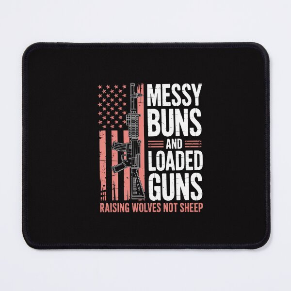 Item preview, Messy Buns & Loaded Guns Raising Wolves Not Sheep designed and sold by GalaFunny.