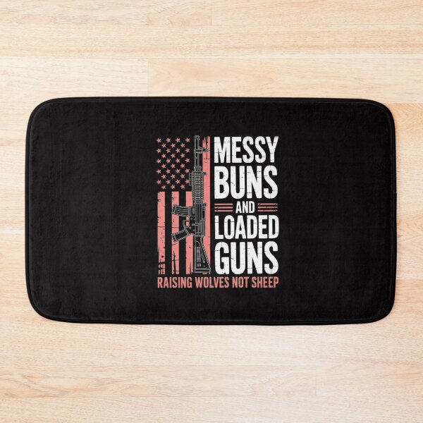 Item preview, Messy Buns & Loaded Guns Raising Wolves Not Sheep designed and sold by GalaFunny.