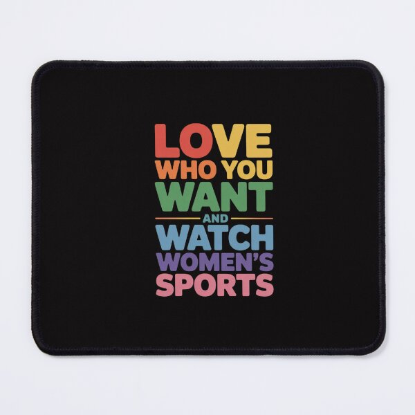Item preview, Love Who You Want And Watch Women's Sports Quote designed and sold by GalaFunny.
