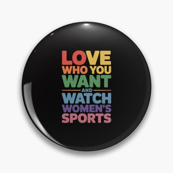 Item preview, Love Who You Want And Watch Women's Sports Quote designed and sold by GalaFunny.