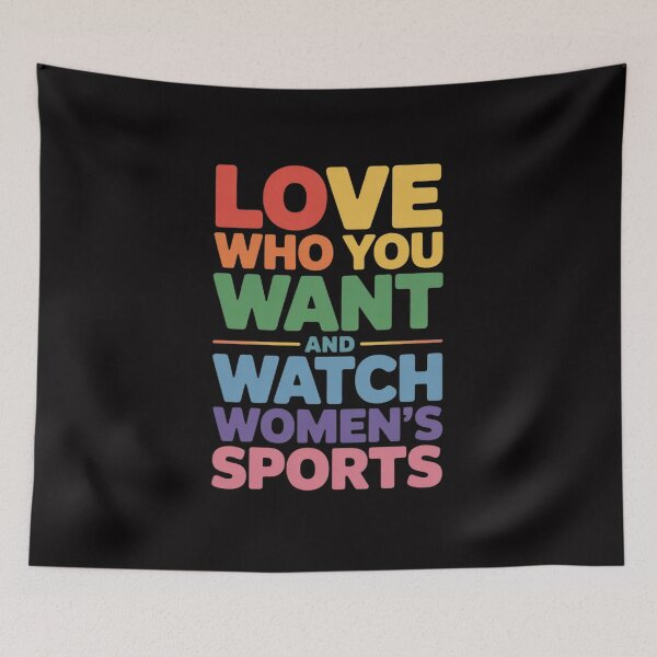 Item preview, Love Who You Want And Watch Women's Sports Quote designed and sold by GalaFunny.