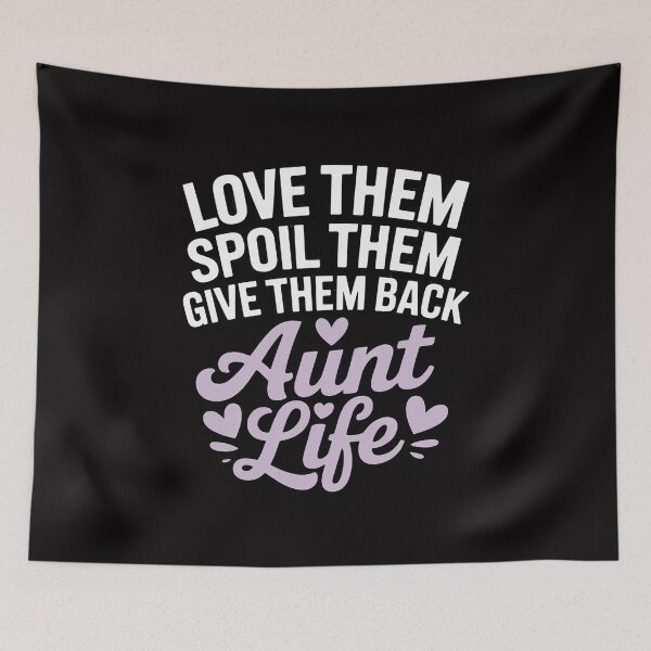 Item preview, Love Them Spoil Them Give Them Back Aunt Life Auntie designed and sold by GalaFunny.