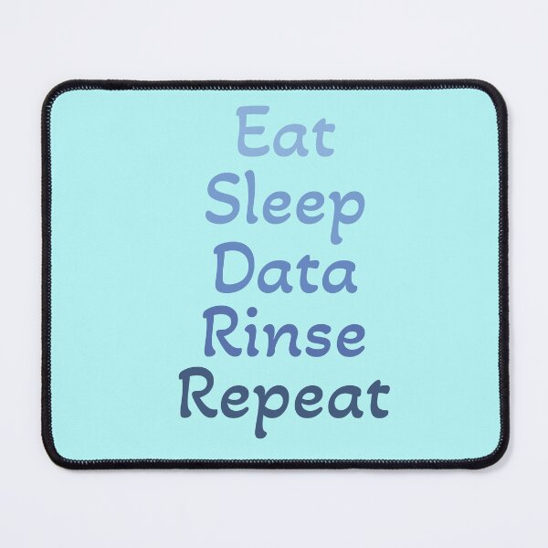 Item preview, Eat, Sleep, Data, Rinse, Repeat designed and sold by Mountain-Point.