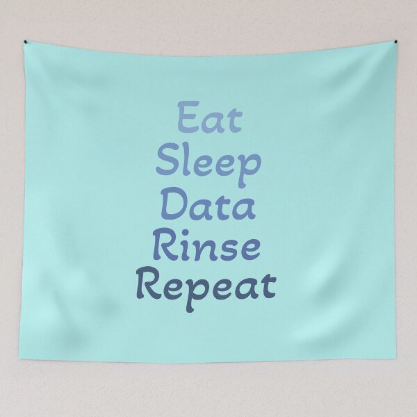 Item preview, Eat, Sleep, Data, Rinse, Repeat designed and sold by Mountain-Point.
