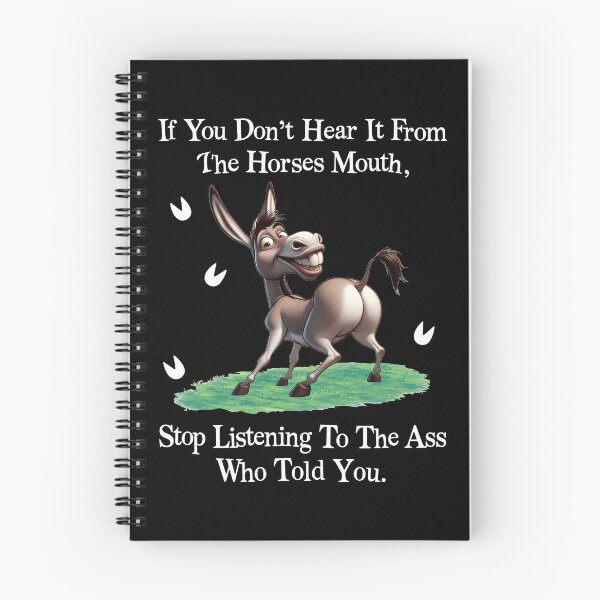 Item preview, If You Dont Hear It From The Horses Mouth Stop Listening To The Ass Who Told You designed and sold by pansak.