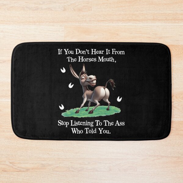 Item preview, If You Dont Hear It From The Horses Mouth Stop Listening To The Ass Who Told You designed and sold by pansak.