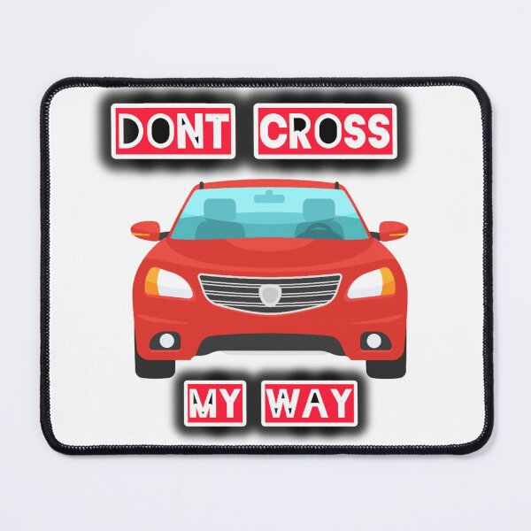 Item preview, Don’t Cross My Way – Bold Car Warning Design designed and sold by Ranrajshop.