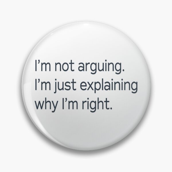 Item preview, I'm Not Arguing . . . designed and sold by PSCSCo.