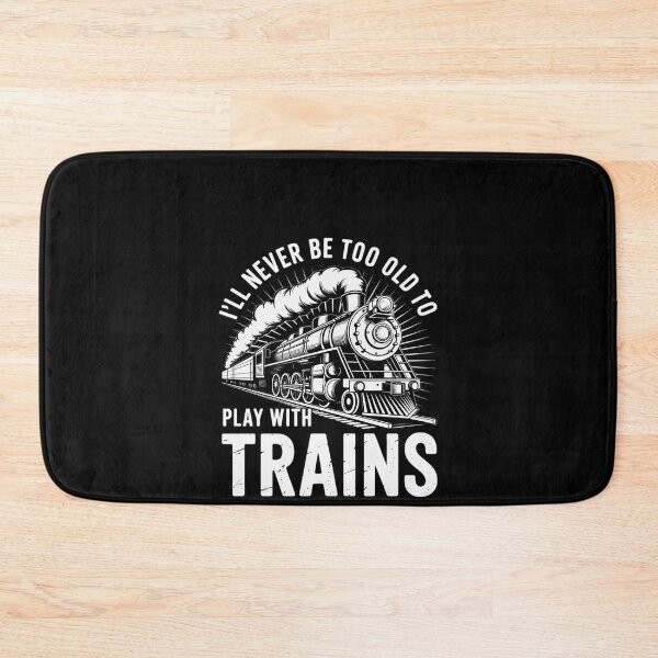 Item preview, I'll Never Be Too Old To Play With Trains - Railroad Lover designed and sold by RustsyMin.