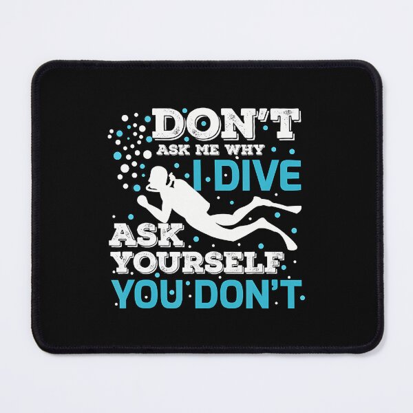 Item preview, Scuba Diving Diver Dive Ocean Dont Ask Me Why I Dive designed and sold by KellyJudith.