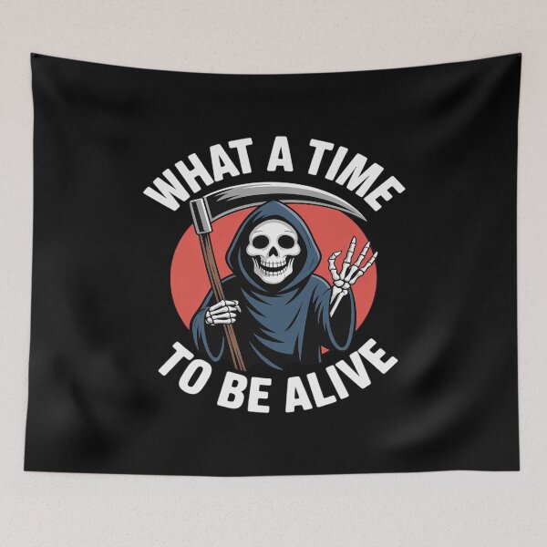 Item preview, What A Time To Be Alive Positive Humor designed and sold by velltoons.