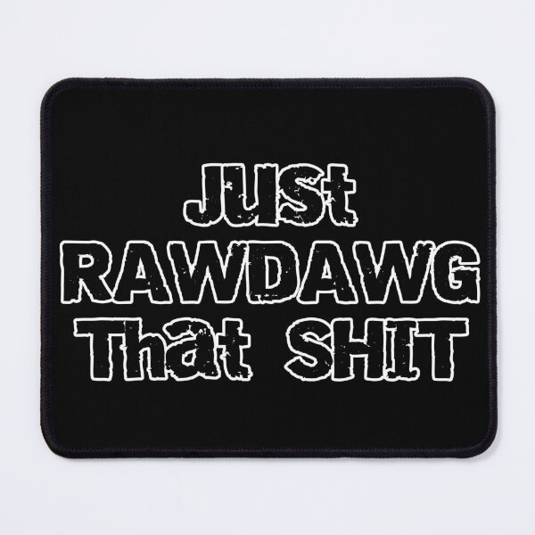 Item preview, Just rawdawg that shit designed and sold by LevonsCrazyArt.