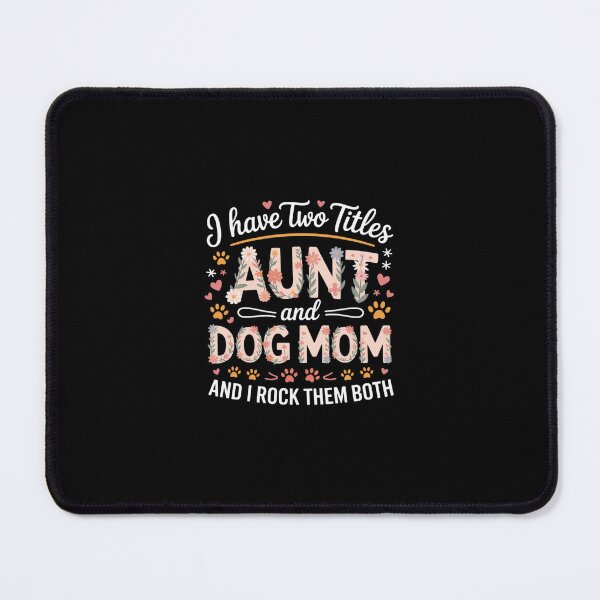 Item preview, I Have Two Titles Aunt And Dog Mom Men Women designed and sold by RustsyMin.