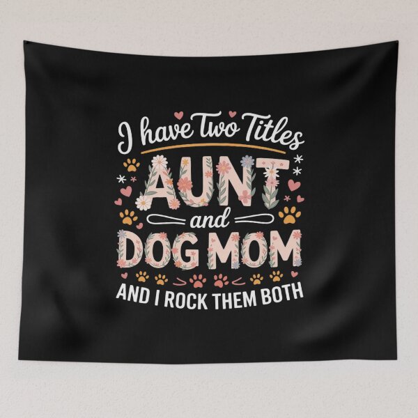 Item preview, I Have Two Titles Aunt And Dog Mom Men Women designed and sold by RustsyMin.