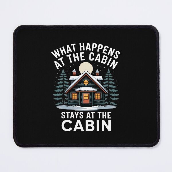 Item preview, What Happens at The Cabin Stays at The Cabin designed and sold by velltoons.