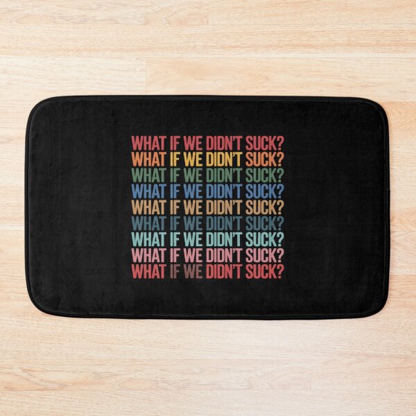 Item preview, What If We Didn't Suck designed and sold by velltoons.