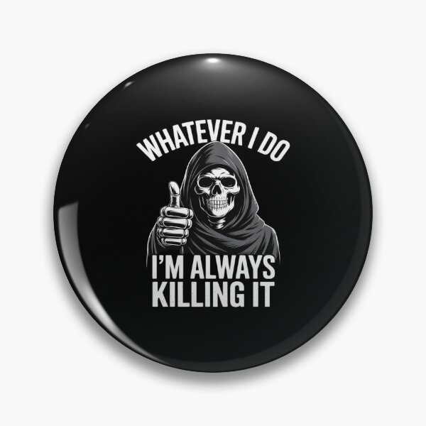 Item preview, Whatever I Do I_m Always Killing It designed and sold by velltoons.