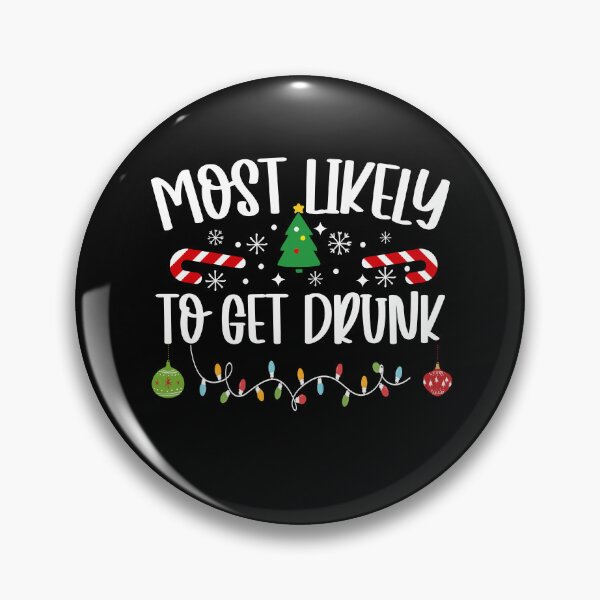 Item preview, Most Likely To Get Drunk designed and sold by DavidCloud.