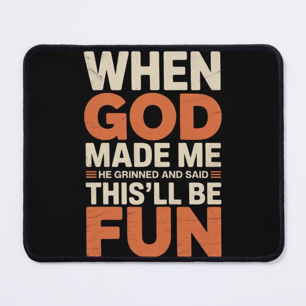 Item preview, When God Made Me He Grinned and Said Funny Saying designed and sold by FndPardaL.