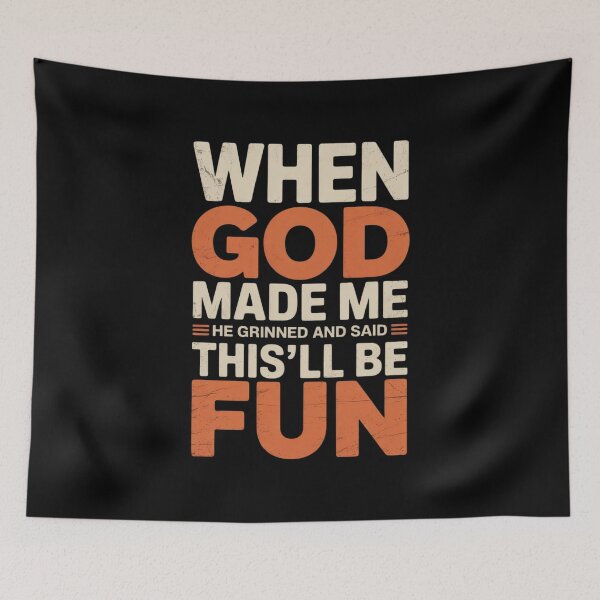 Item preview, When God Made Me He Grinned and Said Funny Saying designed and sold by FndPardaL.