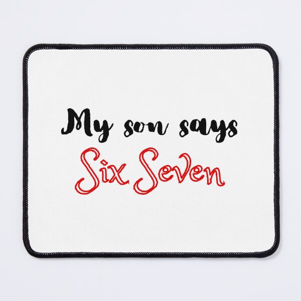 Item preview, My Son Says Six Seven. Funny design designed and sold by SofikoDesigns.