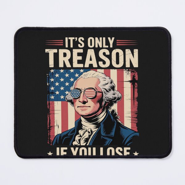 Item preview, 4th Of July George Washington It's Only Treason If You Lose designed and sold by Hofersofer.