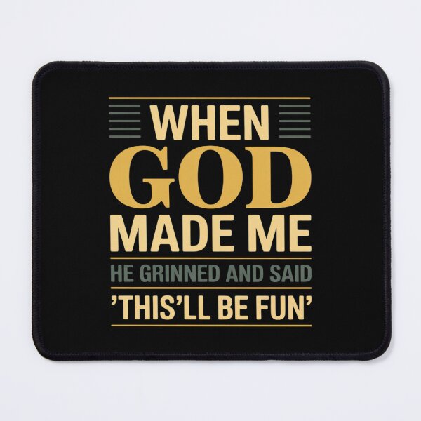 Item preview, When God Made Me He Said This'll Be Fun Religious Quote designed and sold by FndPardaL.