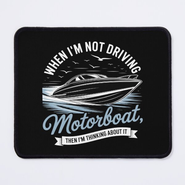 Item preview, When I'm Not Driving Motorboat Thinking About It designed and sold by FndPardaL.