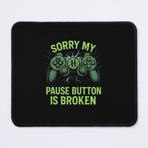 Item preview, Sorry My Pause Button Is Broken designed and sold by BrandyMartha.