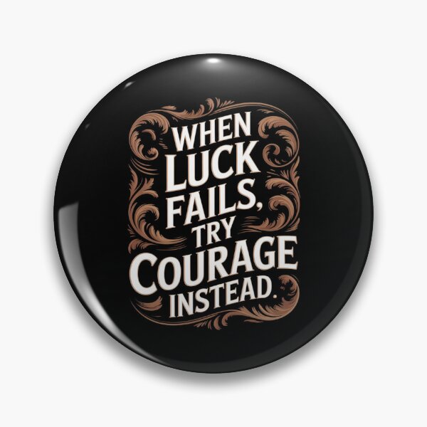 Item preview, When Luck Fails Try Courage Typography designed and sold by FndPardaL.