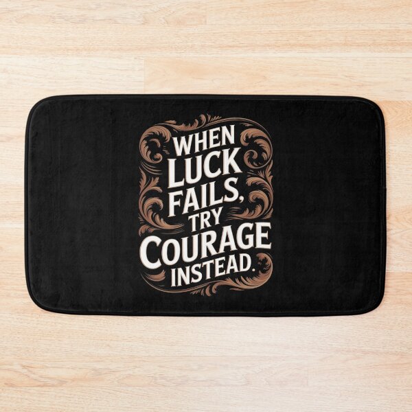Item preview, When Luck Fails Try Courage Typography designed and sold by FndPardaL.