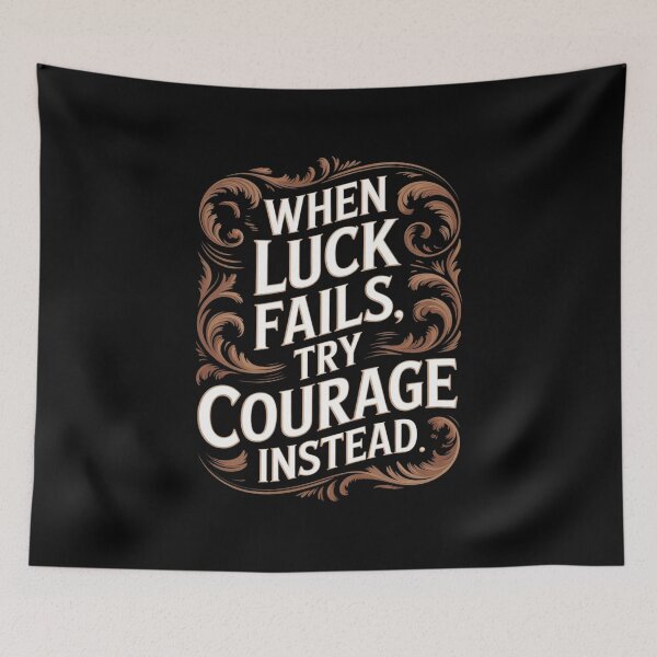 Item preview, When Luck Fails Try Courage Typography designed and sold by FndPardaL.