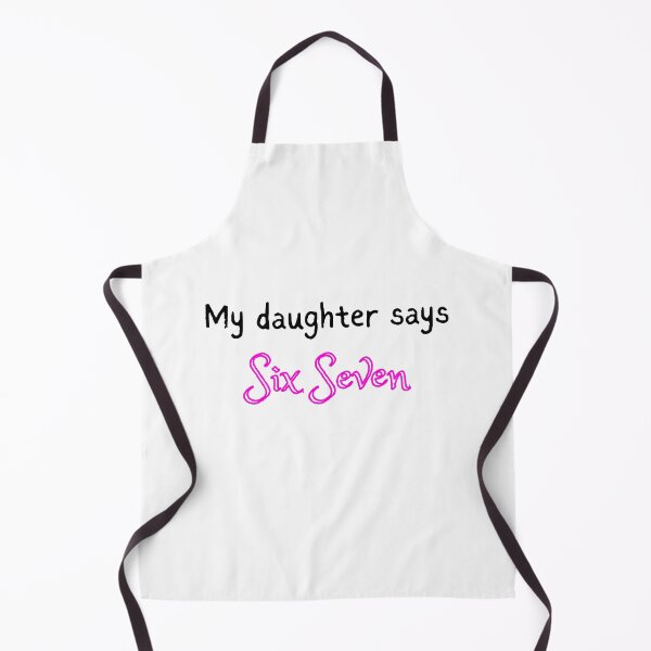 Item preview, My Daughter Says Six Seven. Funny design designed and sold by SofikoDesigns.