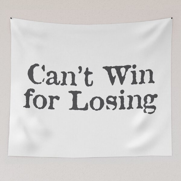 Item preview, Can't Win for Losing designed and sold by PSCSCo.