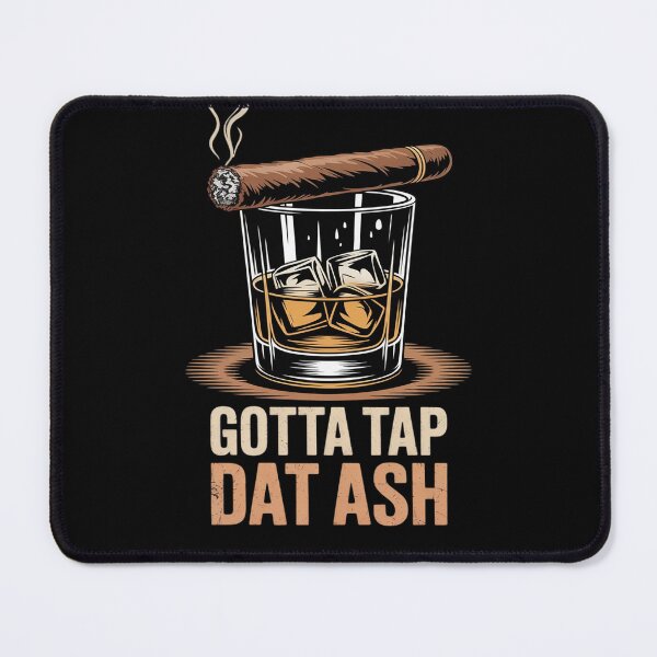 Item preview, Whiskey Bourbon Gotta Tap Dat Ash Cigar Smoking designed and sold by JaskconLIfe23.