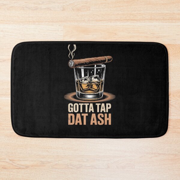 Item preview, Whiskey Bourbon Gotta Tap Dat Ash Cigar Smoking designed and sold by JaskconLIfe23.