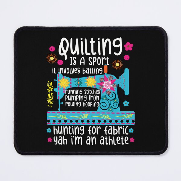 Item preview, Quilting Is A Sport It Involves Batting Hanting For Fabbric Yah I'M An Athlete designed and sold by MavisJoseph.