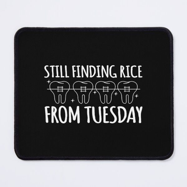 Item preview, Still Finding Rice From Tuesday Braces Teeth designed and sold by ElizabethVivan.