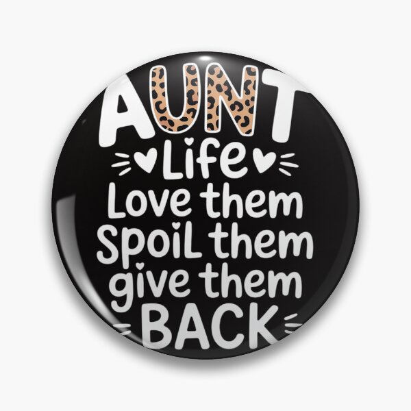 Item preview, Aunt Life Love Them Spoil Them Give Them Back Aunt Quote designed and sold by margaridroso.